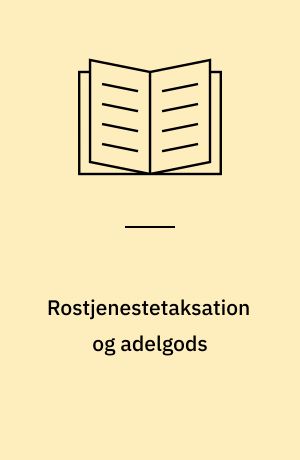 Rostjenestetaksation og adelgods : studier i den danske adelige rostjeneste og adelens godsfordeling 1540-1650