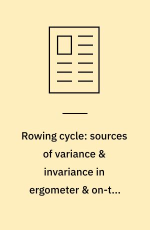 Rowing cycle: sources of variance & invariance in ergometer & on-the-water performance