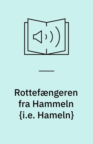 Rottefængeren fra Hammeln {i.e. Hameln}