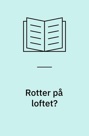 Rotter på loftet?
