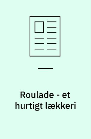 Roulade - et hurtigt lækkeri