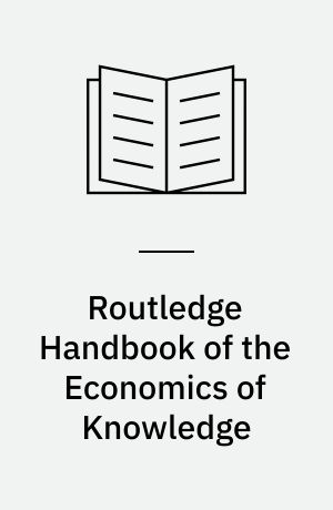 Routledge Handbook of the Economics of Knowledge
