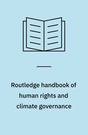 Routledge handbook of human rights and climate governance