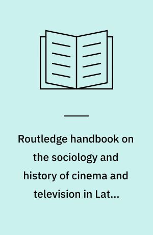 Routledge handbook on the sociology and history of cinema and television in Latin America