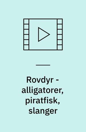 Rovdyr - alligatorer, piratfisk, slanger