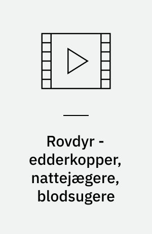 Rovdyr - edderkopper, nattejægere, blodsugere