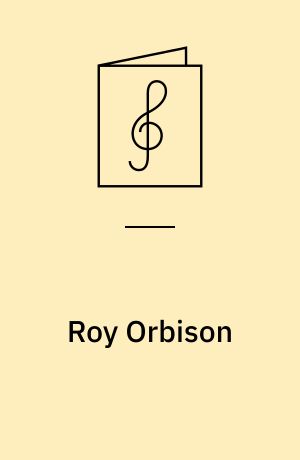 Roy Orbison : 24 classic hits : for klaver med underlagt tekst og becifring