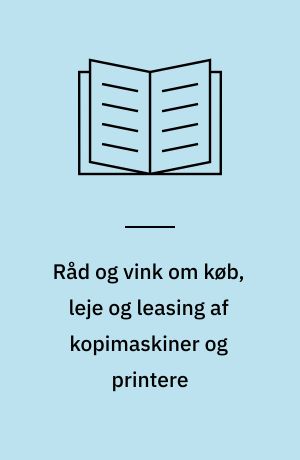 Råd og vink om køb, leje og leasing af kopimaskiner og printere