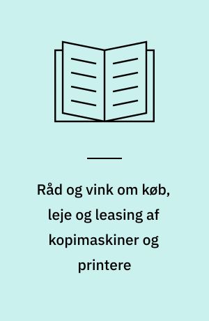 Råd og vink om køb, leje og leasing af kopimaskiner og printere