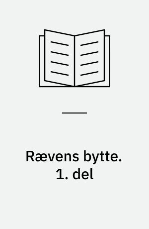 Rævens bytte. 1. del