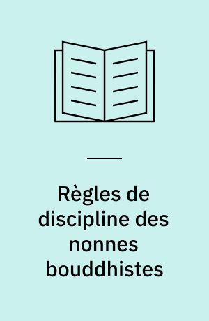 Règles de discipline des nonnes bouddhistes : le Bhikṣuṇīvinaya de l'Ecole Mahāsāṃghika-lokottaravādin