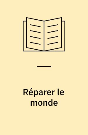 Réparer le monde : la littérature française face au XXIe siècle