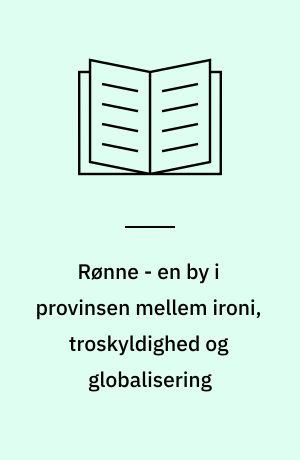 Rønne - en by i provinsen mellem ironi, troskyldighed og globalisering