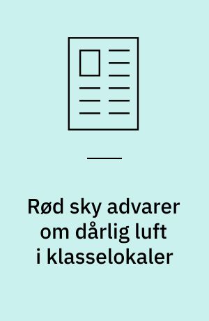 Rød sky advarer om dårlig luft i klasselokaler