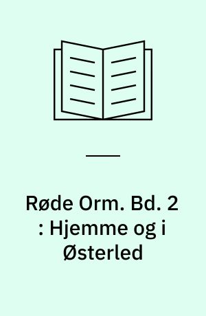Røde Orm. Bd. 2 : Hjemme og i Østerled
