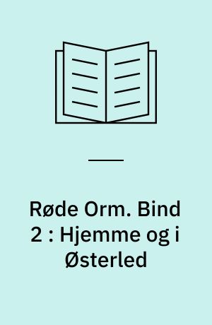 Røde Orm. Bind 2 : Hjemme og i Østerled