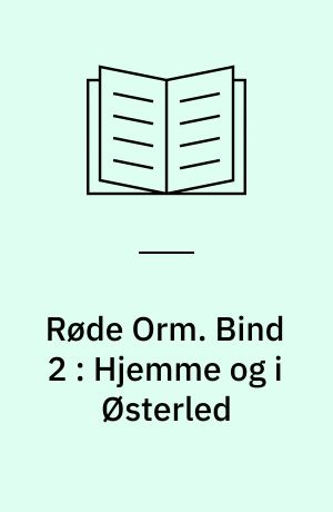 Røde Orm. Bind 2 : Hjemme og i Østerled