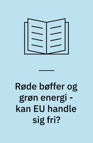 Røde bøffer og grøn energi - kan EU handle sig fri?