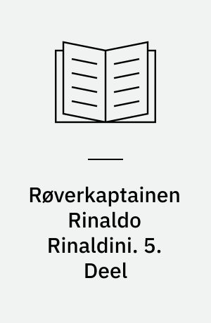 Røverkaptainen Rinaldo Rinaldini : en romantisk Historie fra vort Aarhundrede. 5. Deel