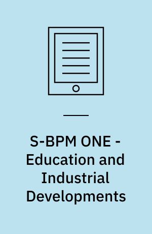 S-BPM ONE - Education and Industrial Developments : 4th International Conference, S-BPM ONE 2012, Vienna, Austria, April 4-5, 2012. Proceedings