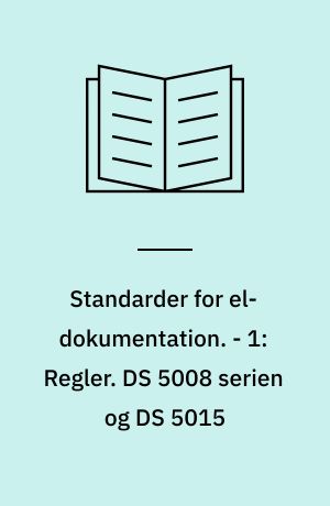 Standarder for el-dokumentation. - 1: Regler. DS 5008 serien og DS 5015
