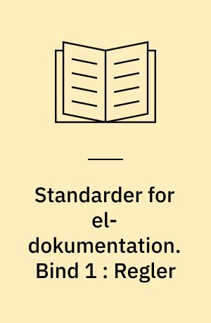 Standarder for el-dokumentation. Bind 1 : Regler