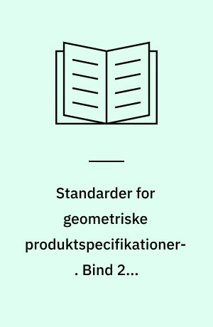 Standarder for geometriske produktspecifikationer. Bind 2 : Maskintegning