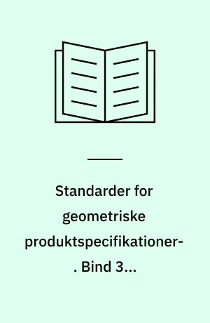 Standarder for geometriske produktspecifikationer. Bind 3 : Dimensionsangivelse