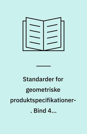 Standarder for geometriske produktspecifikationer. Bind 4 : Geometriangivelser