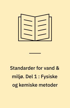 Standarder for vand & miljø. Del 1 : Fysiske og kemiske metoder
