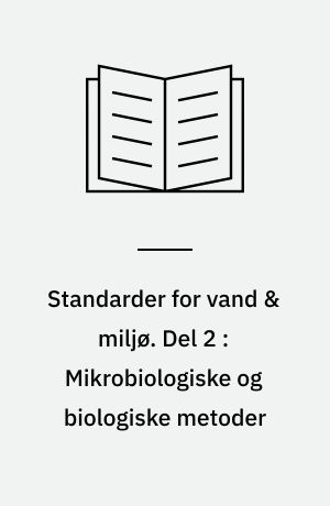 Standarder for vand & miljø. Del 2 : Mikrobiologiske og biologiske metoder