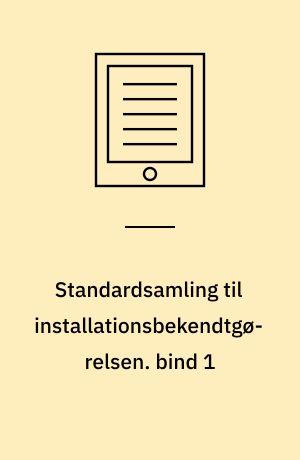 Standardsamling til installationsbekendtgørelsen : DS/HD 60364. bind 1