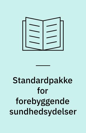 Standardpakke for forebyggende sundhedsydelser : akkrediteringsstandarder for det kommunale sundhedsvæsen