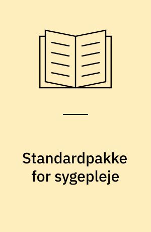 Standardpakke for sygepleje : akkrediteringsstandarder for det kommunale sundhedsvæsen