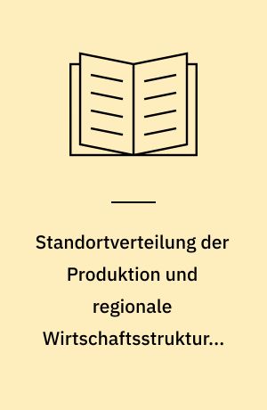 Standortverteilung der Produktion und regionale Wirtschaftsstrukturen in Polen vor 1945 : zur Vorgeschichte und zum Verlauf der "verspäteten kapitalistischen Industrialisierung" mittel- und südosteuropäischer Länder