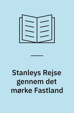 Stanleys Rejse gennem det mørke Fastland : Bearbejdet for Ungdommen
