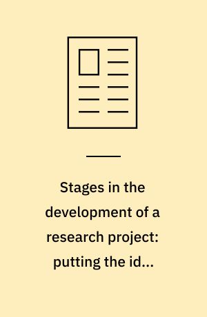 Stages in the development of a research project: putting the idea together