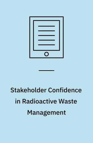 Stakeholder Confidence in Radioactive Waste Management : An Annotated Glossary of Key Terms