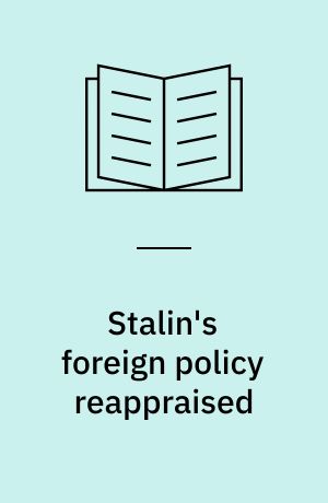 Stalin's foreign policy reappraised