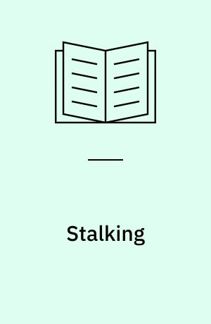 Stalking : om chikane, forfølgelse og trusler