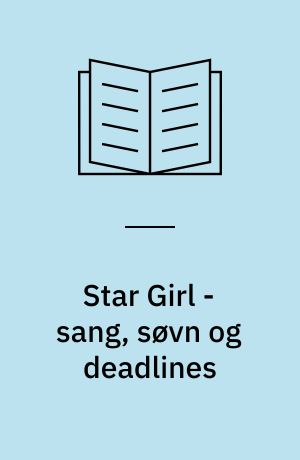 Star Girl - sang, søvn og deadlines
