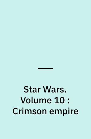 Star Wars : 30th anniversary collection. Volume 10 : Crimson empire