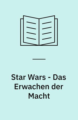 Star Wars - Das Erwachen der Macht : Jugendroman zum Film