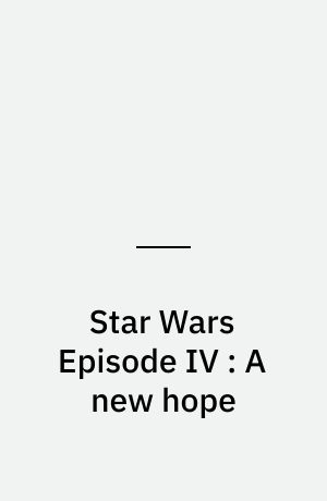 Star Wars Episode IV : A new hope