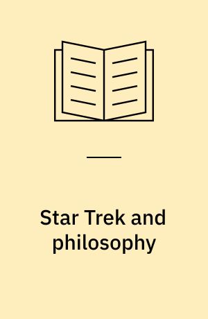 Star Trek and philosophy : the wrath of Kant