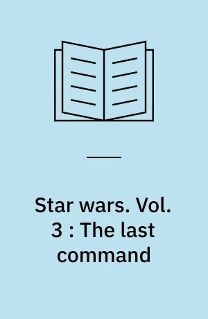 Star wars. Vol. 3 : The last command