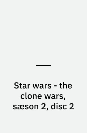 Star wars - the clone wars, sæson 2, disc 2
