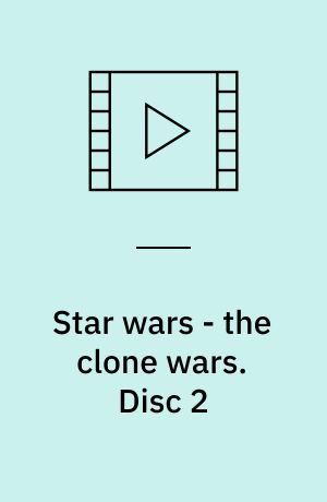 Star wars - the clone wars. Disc 2