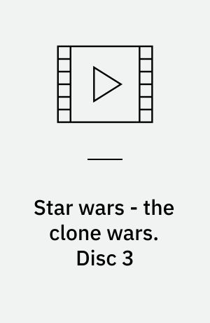 Star wars - the clone wars. Disc 3