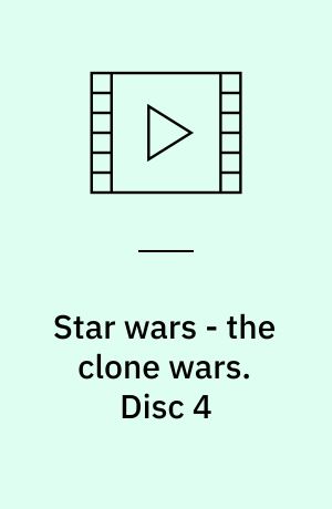 Star wars - the clone wars. Disc 4